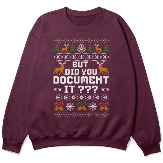 Funny Office Christmas Sweatshirt – But Did You Document It?