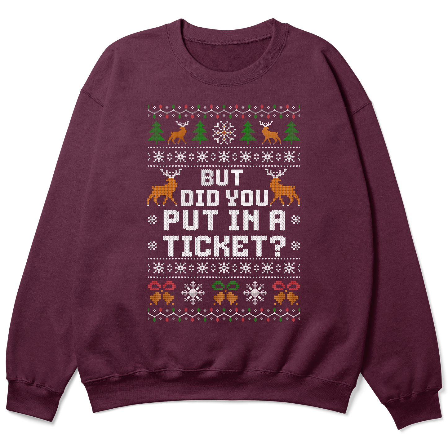 Funny Office Christmas Sweatshirt – But Did You Put In a Ticket?