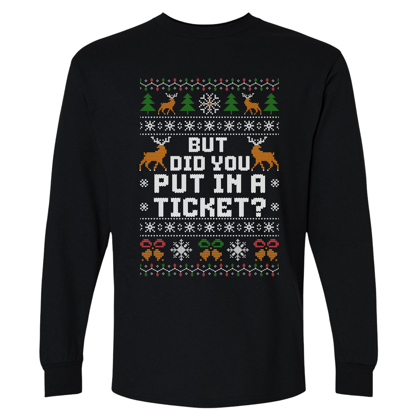 Office Christmas Long Sleeve Shirt – But Did You Put In a Ticket?