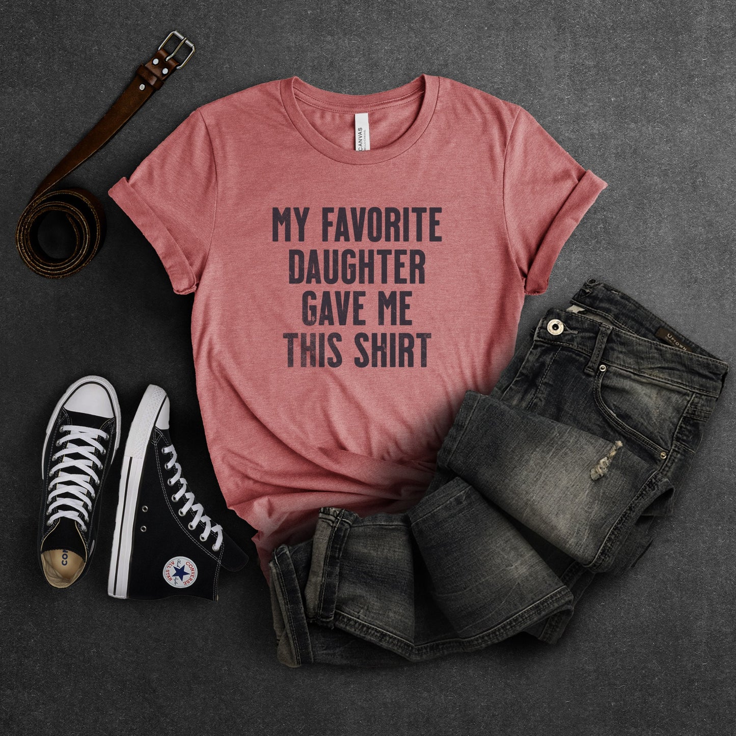 My Favorite Daughter Gave Me This Shirt