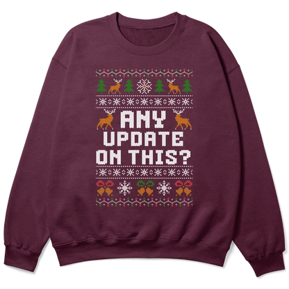 Funny Christmas Office Sweatshirt “Any Update On This?”