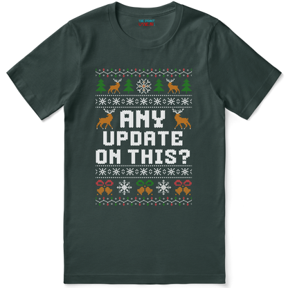 Funny Christmas Office Shirt “Any Update on This?”