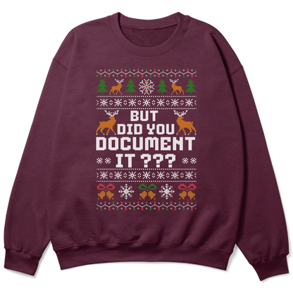 Funny Office Christmas Sweatshirt “But Did You Document It?”