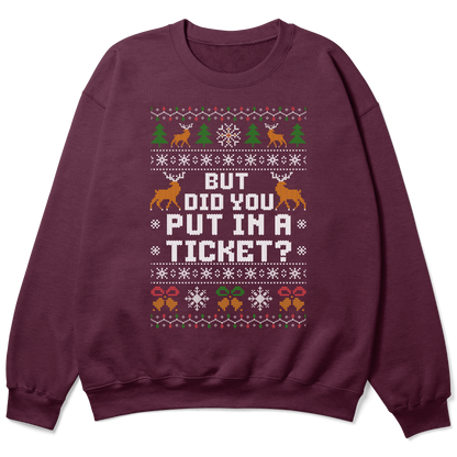 Funny Office Christmas Sweatshirt – But Did You Put In a Ticket?
