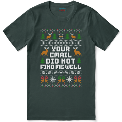 Funny Office Christmas Shirt “Your Email Did Not Find Me Well”