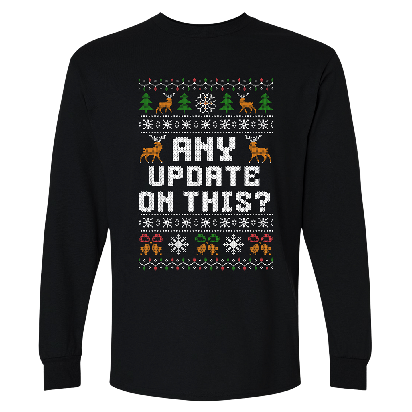 Funny Office Christmas Long Sleeve Shirt “Any Update On This?”
