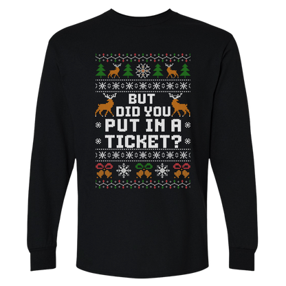Office Christmas Long Sleeve Shirt – But Did You Put In a Ticket?