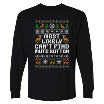 Funny Office Christmas Long Sleeve Shirt “Most Likely Can’t Find Mute Button”