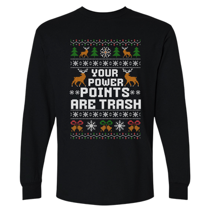 Funny Office Christmas Long Sleeve Shirt “Your Power Points Are Trash”