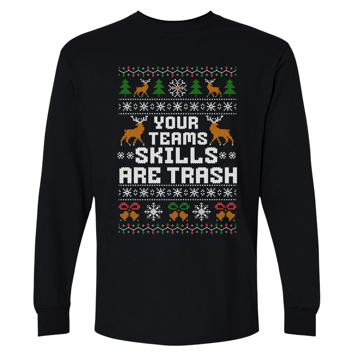 Funny Office Christmas Long Sleeve Shirt “Your Team’s Skills Are Trash”