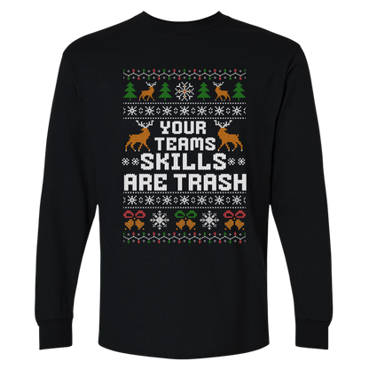 Funny Office Christmas Long Sleeve Shirt “Your Team’s Skills Are Trash”