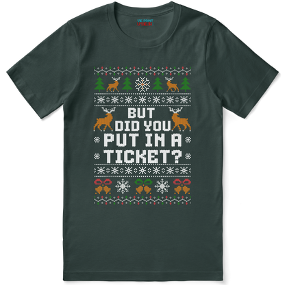 Office Christmas T-Shirt “But Did You Put In a Ticket?”