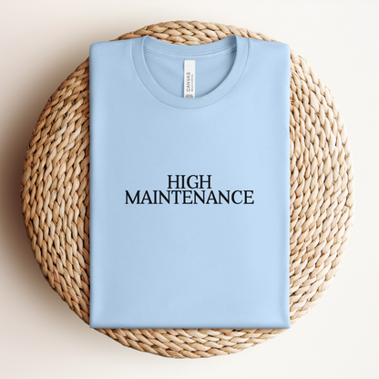 High Maintenance Shirt