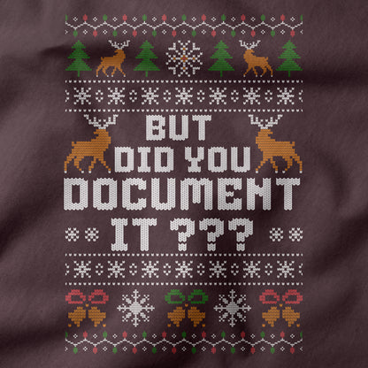 Funny Office Christmas Sweatshirt “But Did You Document It?”