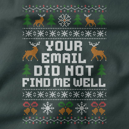 Funny Office Christmas Shirt “Your Email Did Not Find Me Well”