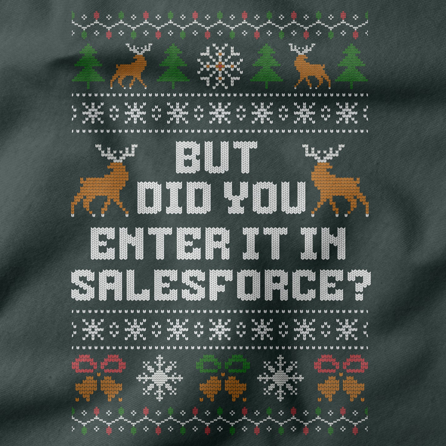 Funny Office Christmas Shirt “But Did You Enter It In Salesforce?”