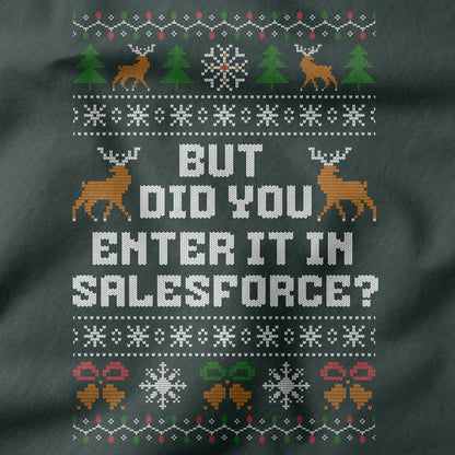 Funny Office Christmas Shirt “But Did You Enter It In Salesforce?”