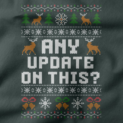 Funny Christmas Office Shirt “Any Update on This?”