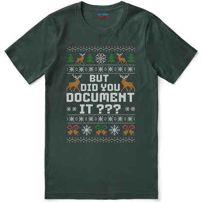 But Did you Document It? - Office Christmas T-Shirt