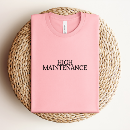 High Maintenance Shirt