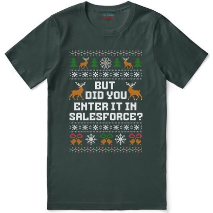 Funny Office Christmas Shirt “But Did You Enter It In Salesforce?”