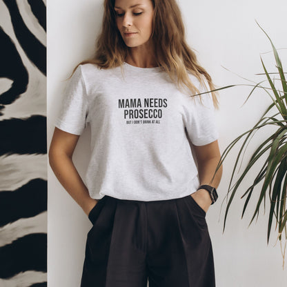 Mama Needs Prosecco Shirt