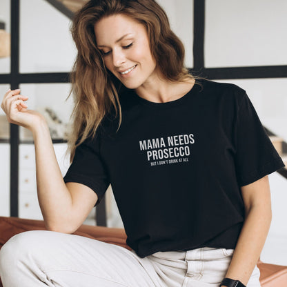 Mama Needs Prosecco Shirt